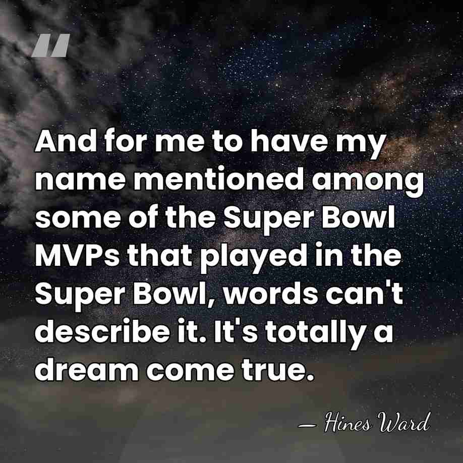 And for me to have my name mentioned among some of the&hellip; - Hines Ward