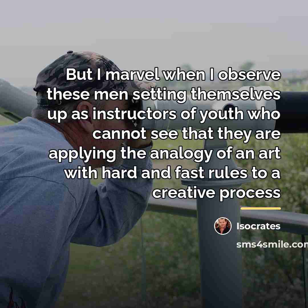 “But I marvel when I observe these men setting themselves…” quote by Isocrates