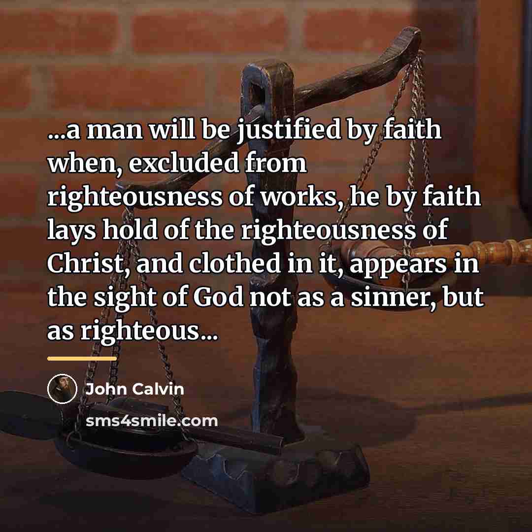 “...a man will be justified by faith when, excluded from…” quote by John Calvin