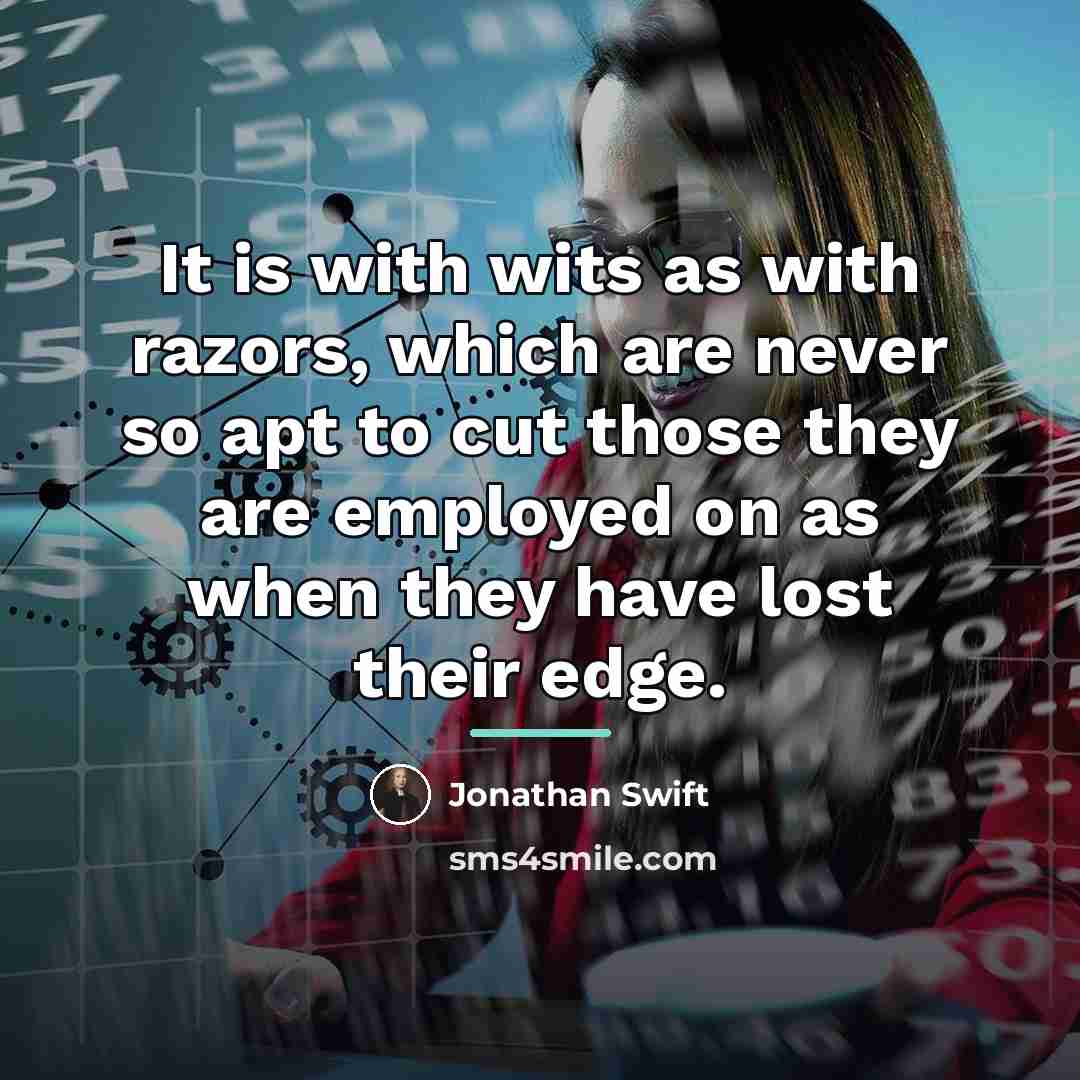 “It is with wits as with razors, which are never…” quote by Jonathan Swift