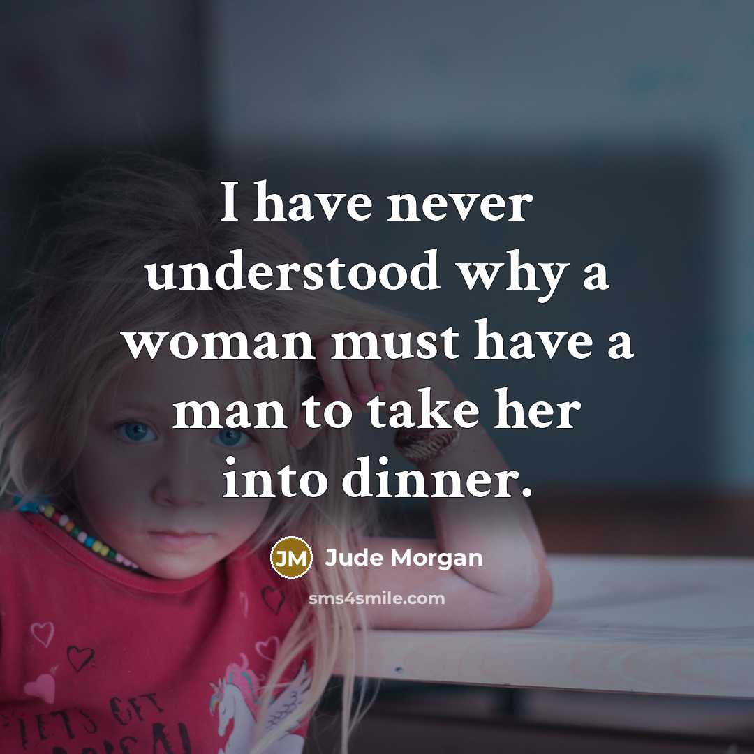 “I have never understood why a woman must have a…” quote by Jude Morgan
