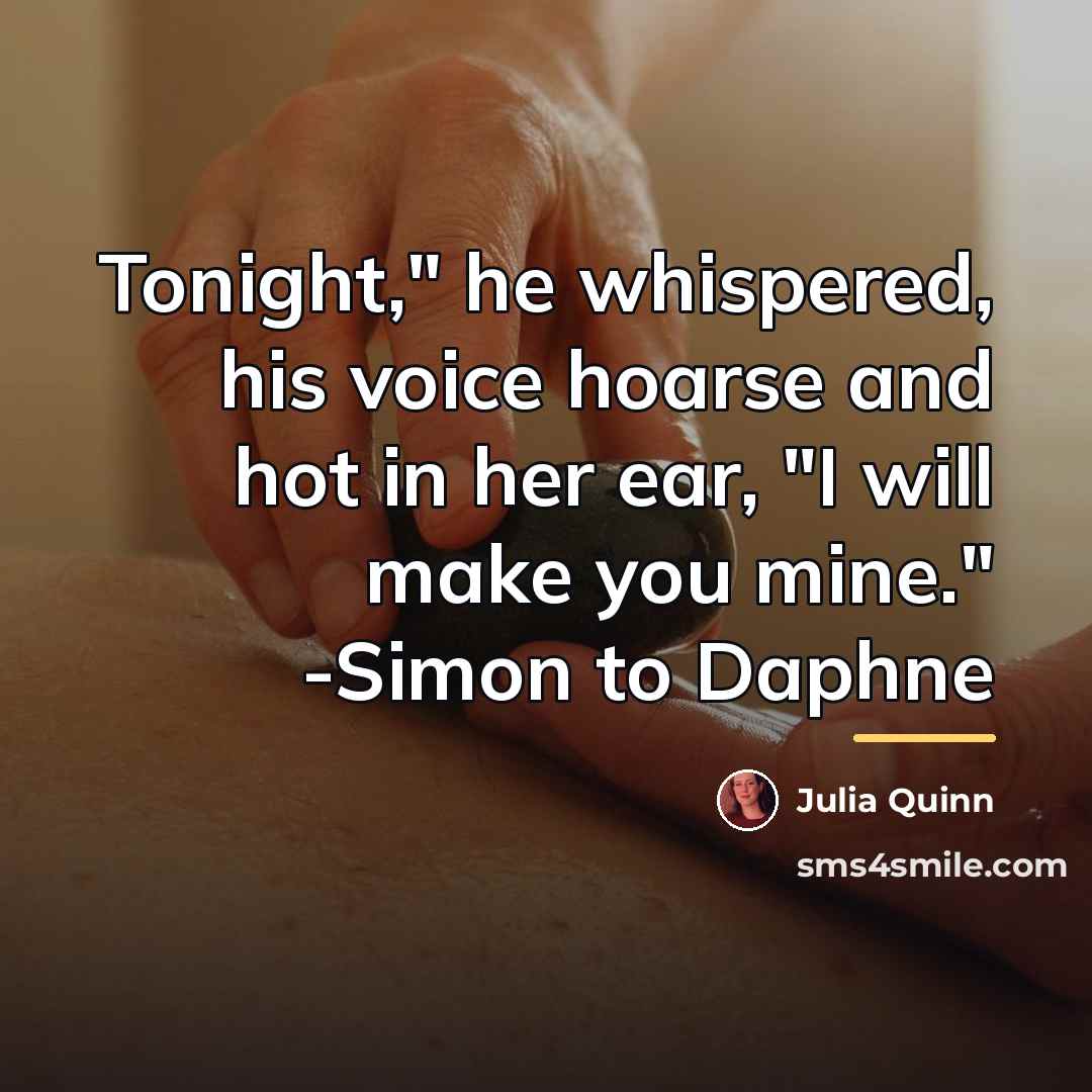 “Tonight," he whispered, his voice hoarse and hot in her…” quote by Julia Quinn
