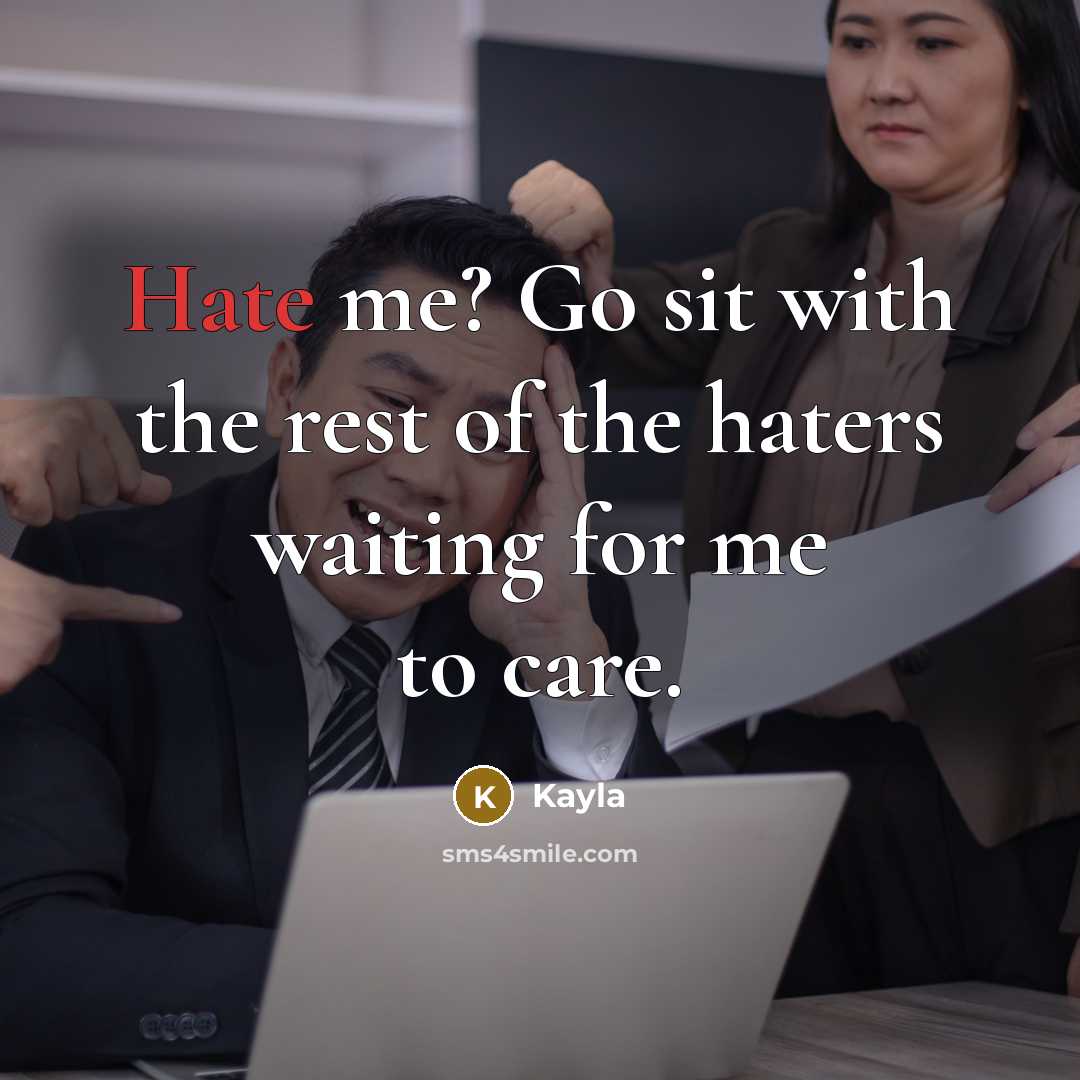 “Hate me? Go sit with the rest of the haters…” quote by Kayla