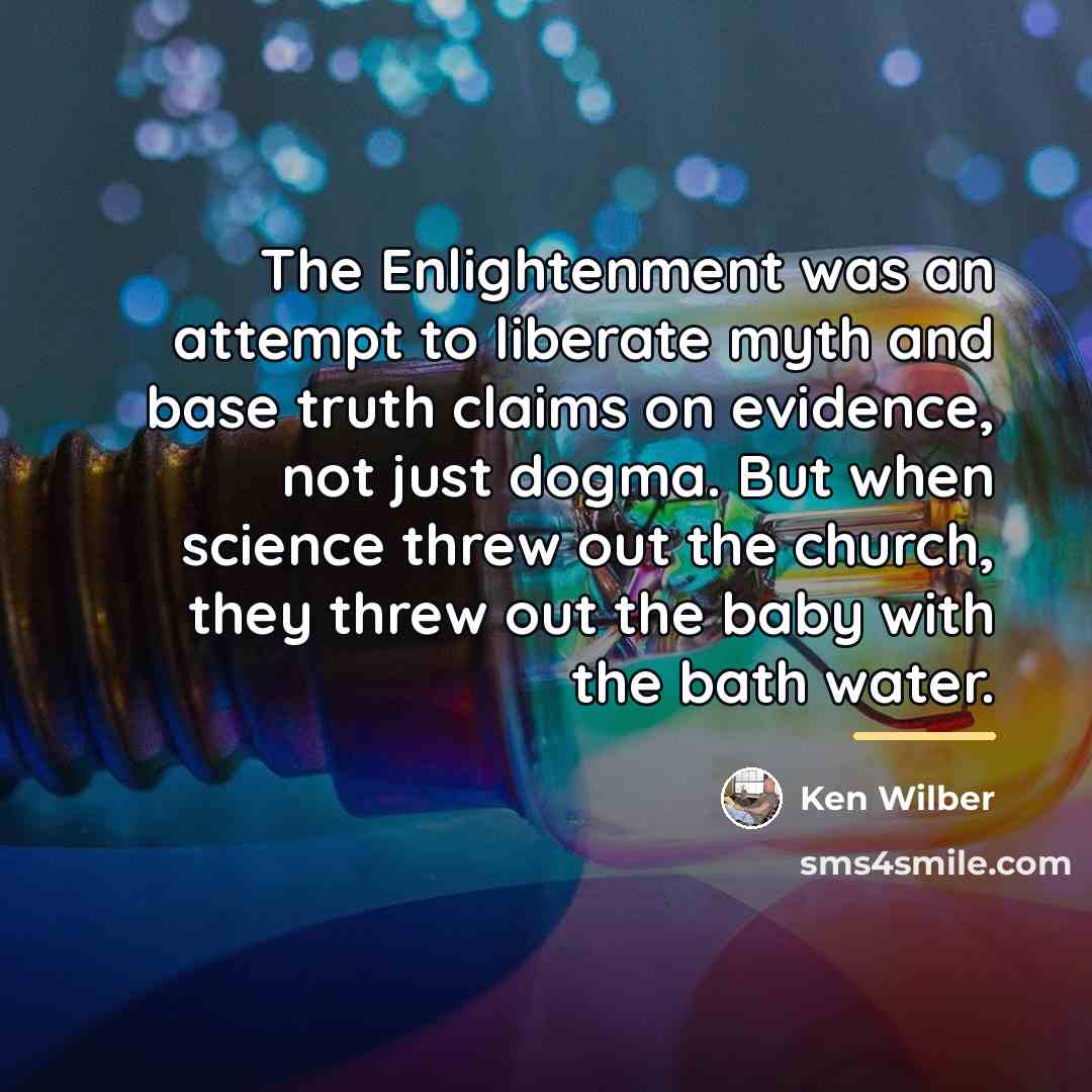 “The Enlightenment was an attempt to liberate myth and base…” quote by Ken Wilber