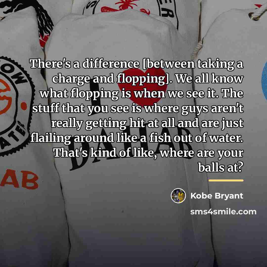 “There's a difference [between taking a charge and flopping]. We…” quote by Kobe Bryant