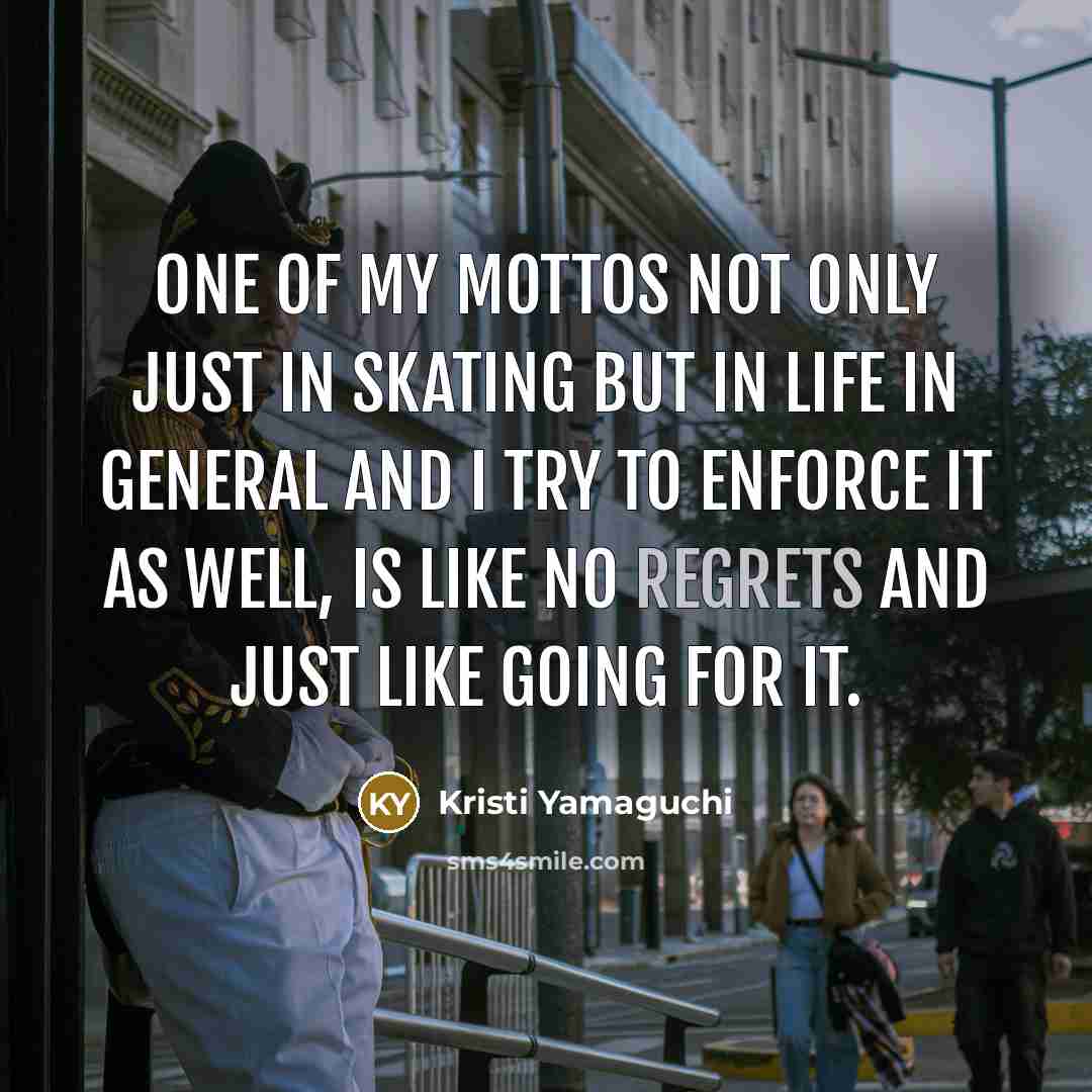 “One of my mottos not only just in skating but…” quote by Kristi Yamaguchi