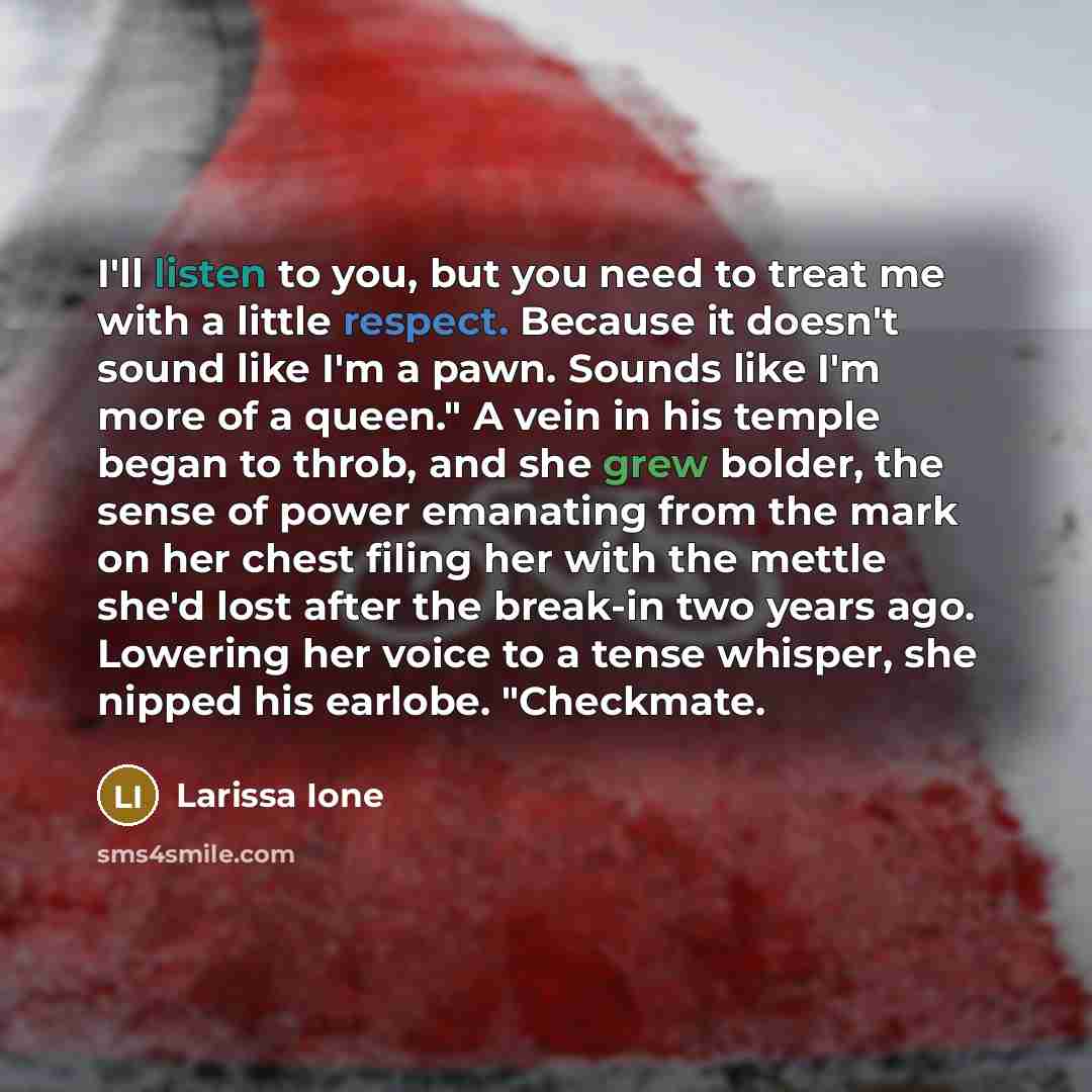 “I'll listen to you, but you need to treat me…” quote by Larissa Ione