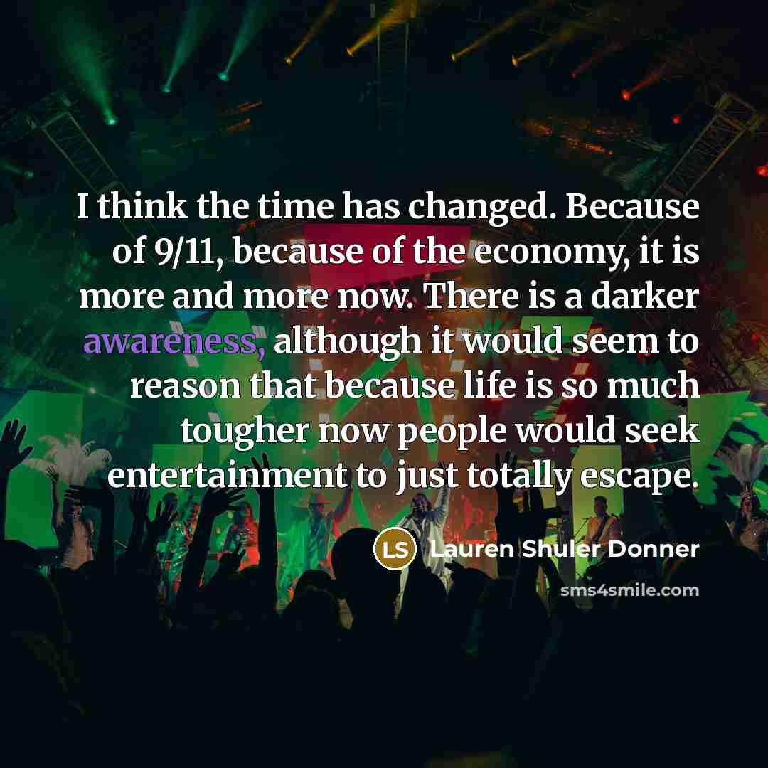 “I think the time has changed. Because of 9/11, because…” quote by Lauren Shuler Donner