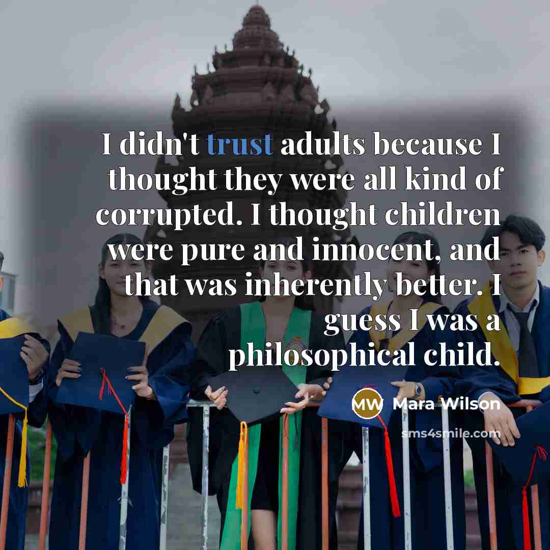“I didn't trust adults because I thought they were all…” quote by Mara Wilson