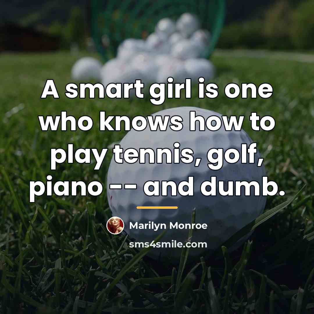 “A smart girl is one who knows how to play…” quote by Marilyn Monroe