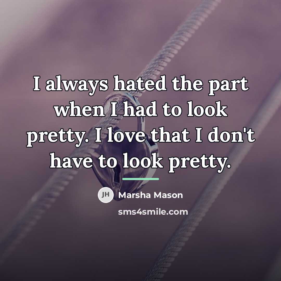 “I always hated the part when I had to look…” quote by Marsha Mason