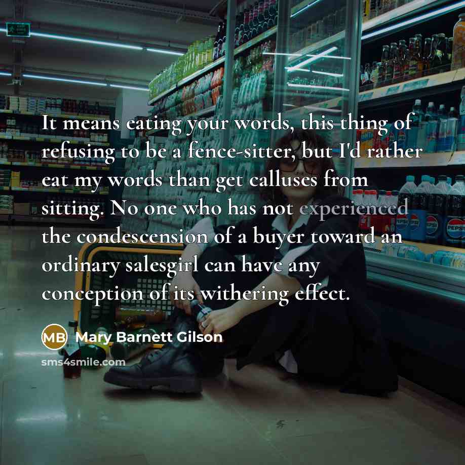 “It means eating your words, this thing of refusing to…” quote by Mary Barnett Gilson