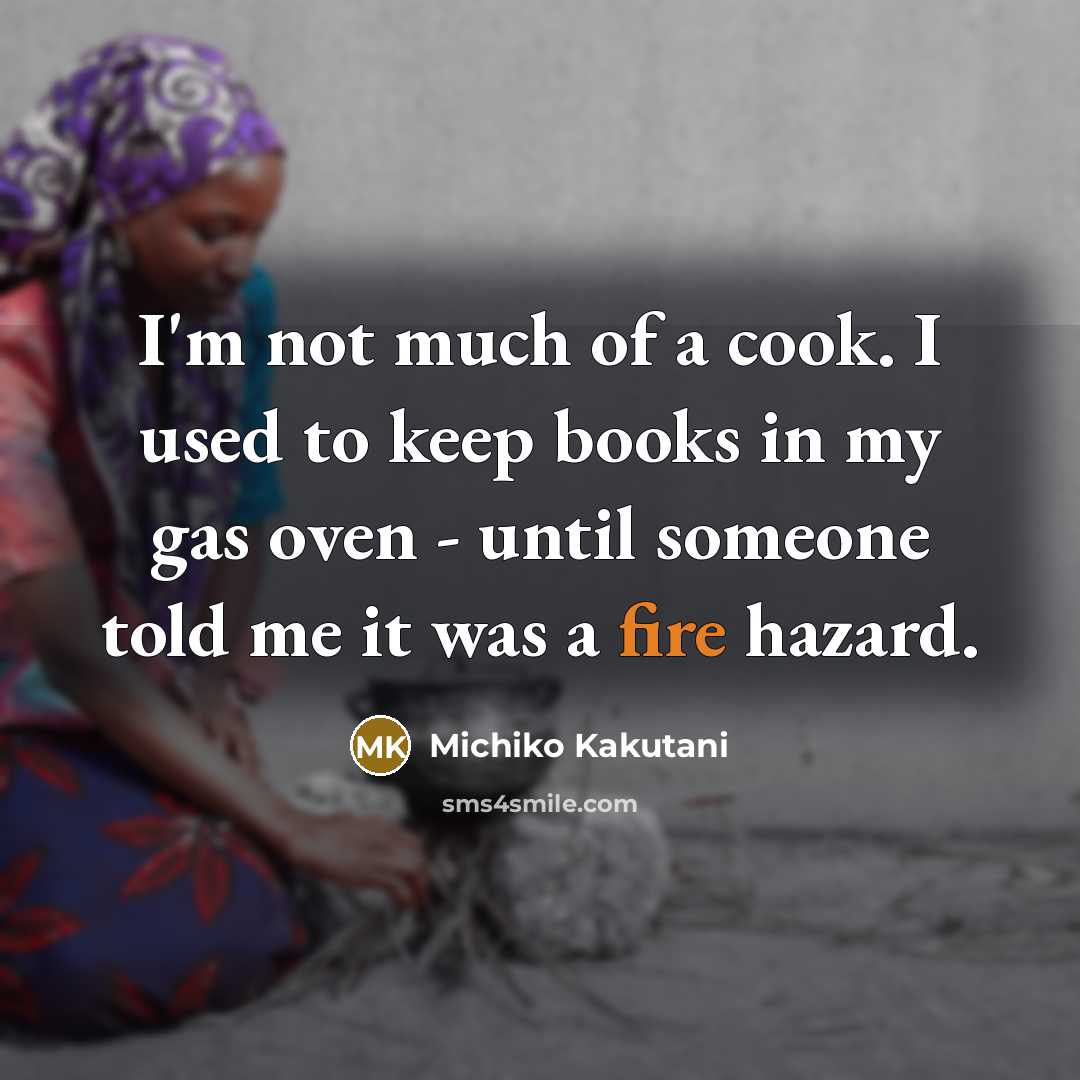 “I'm not much of a cook. I used to keep…” quote by Michiko Kakutani