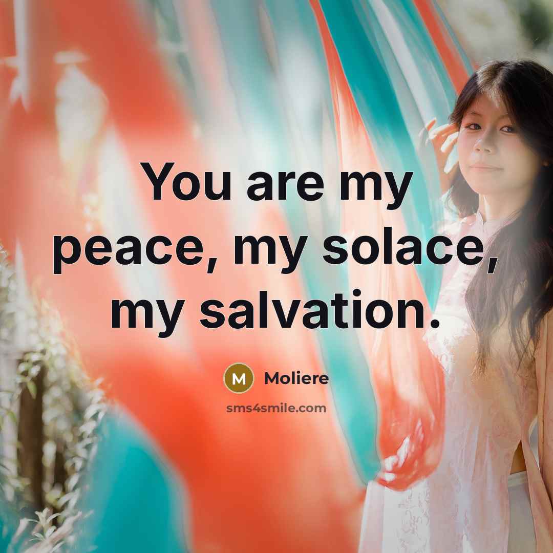 “You are my peace, my solace, my salvation.…” quote by Moliere