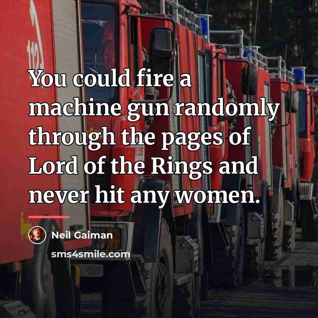 “You could fire a machine gun randomly through the pages…” quote by Neil Gaiman
