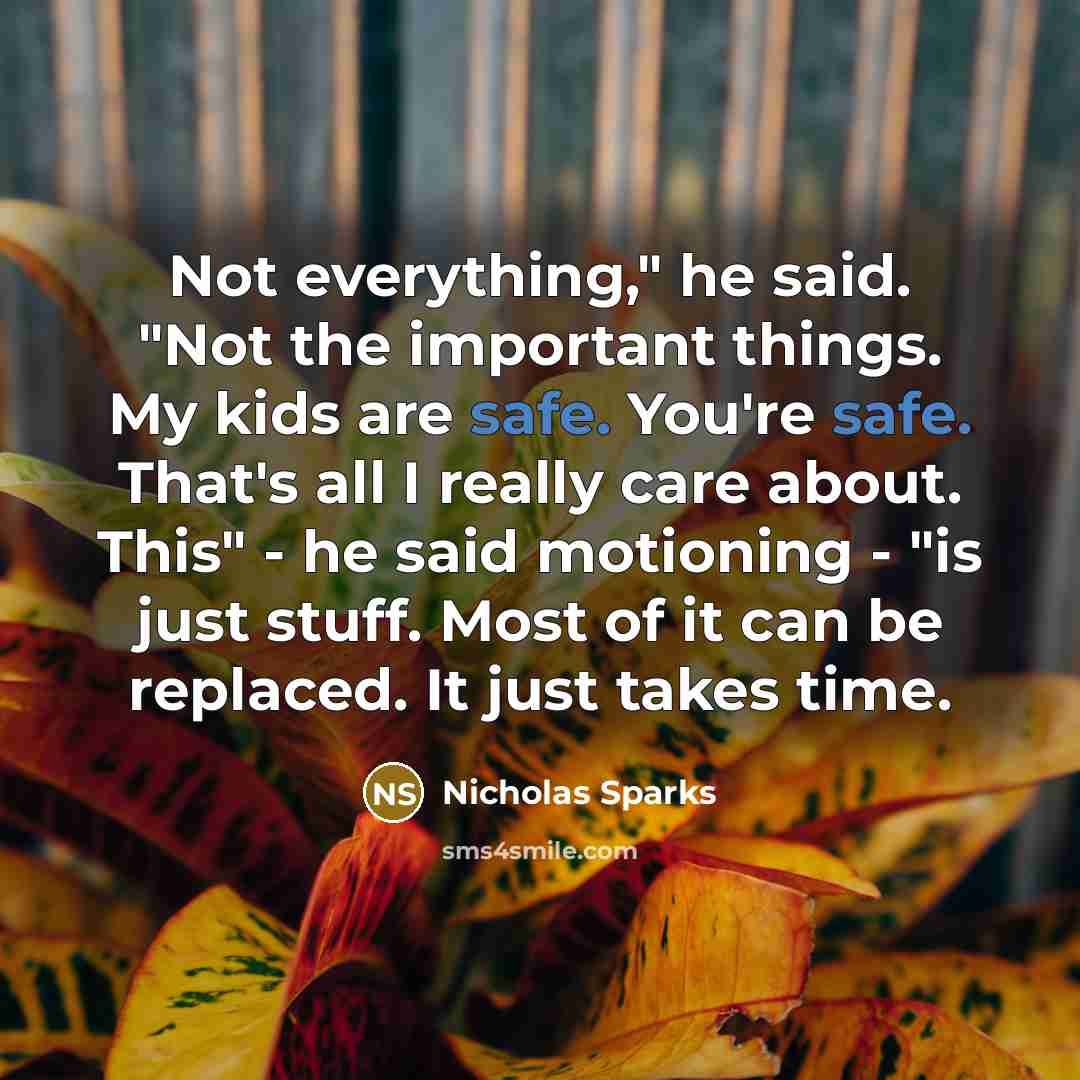“Not everything," he said. "Not the important things. My kids…” quote by Nicholas Sparks
