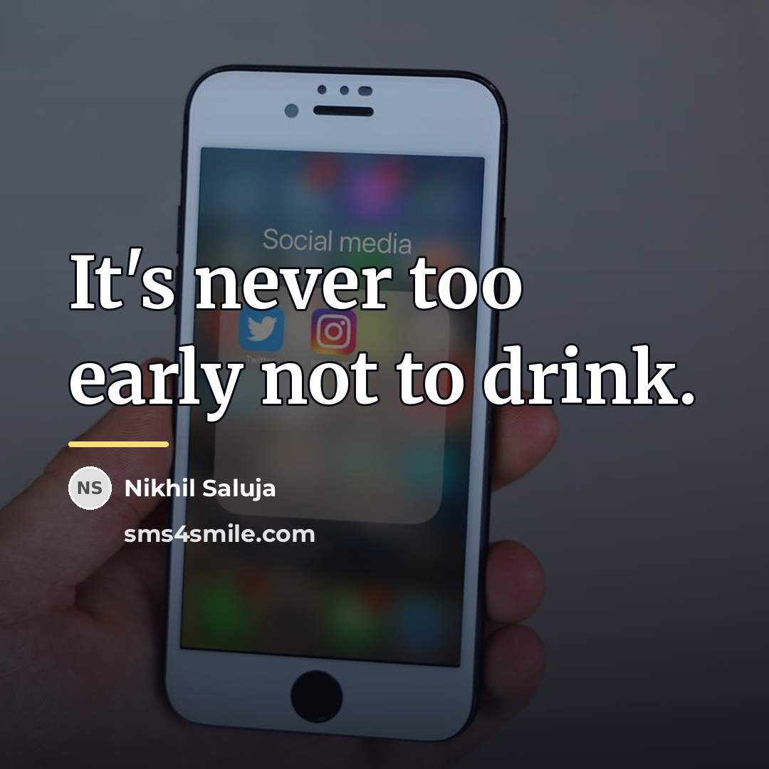 “It's never too early not to drink.…” quote by Nikhil Saluja