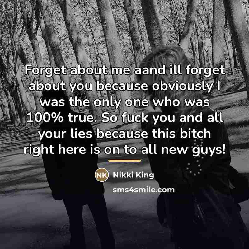 “Forget about me aand ill forget about you because obviously…” quote by Nikki King