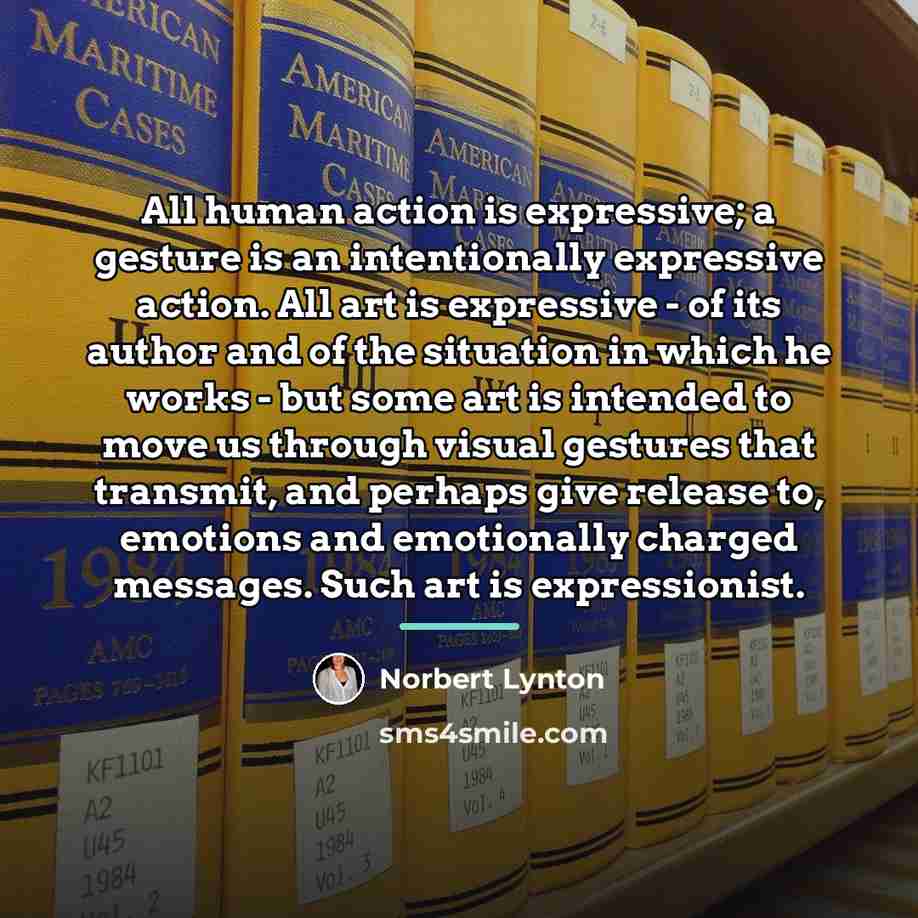 “All human action is expressive; a gesture is an intentionally…” quote by Norbert Lynton