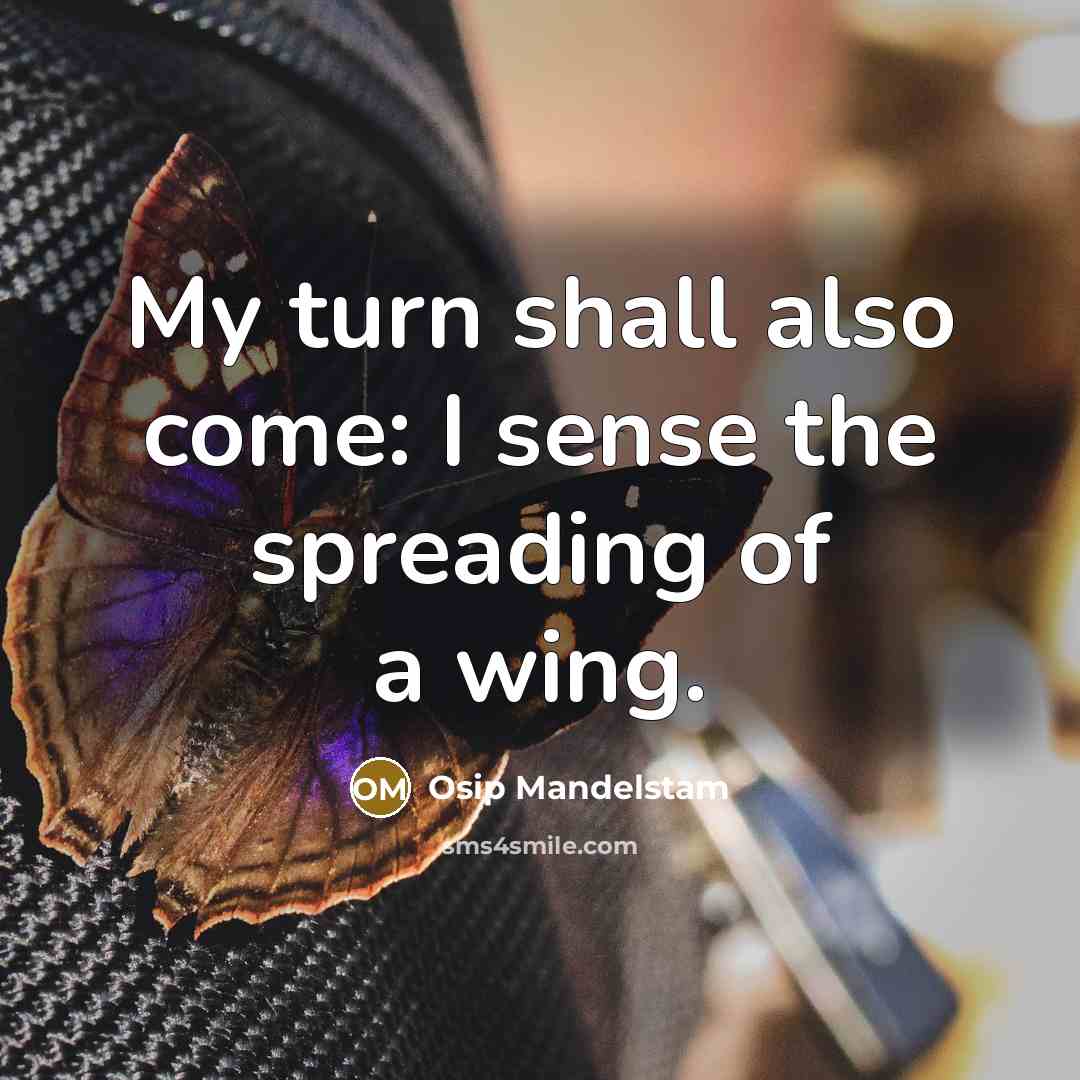 “My turn shall also come: I sense the spreading of…” quote by Osip Mandelstam