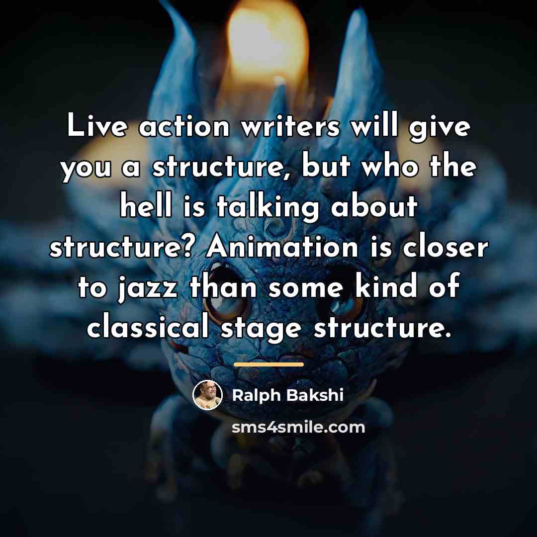 “Live action writers will give you a structure, but who…” quote by Ralph Bakshi