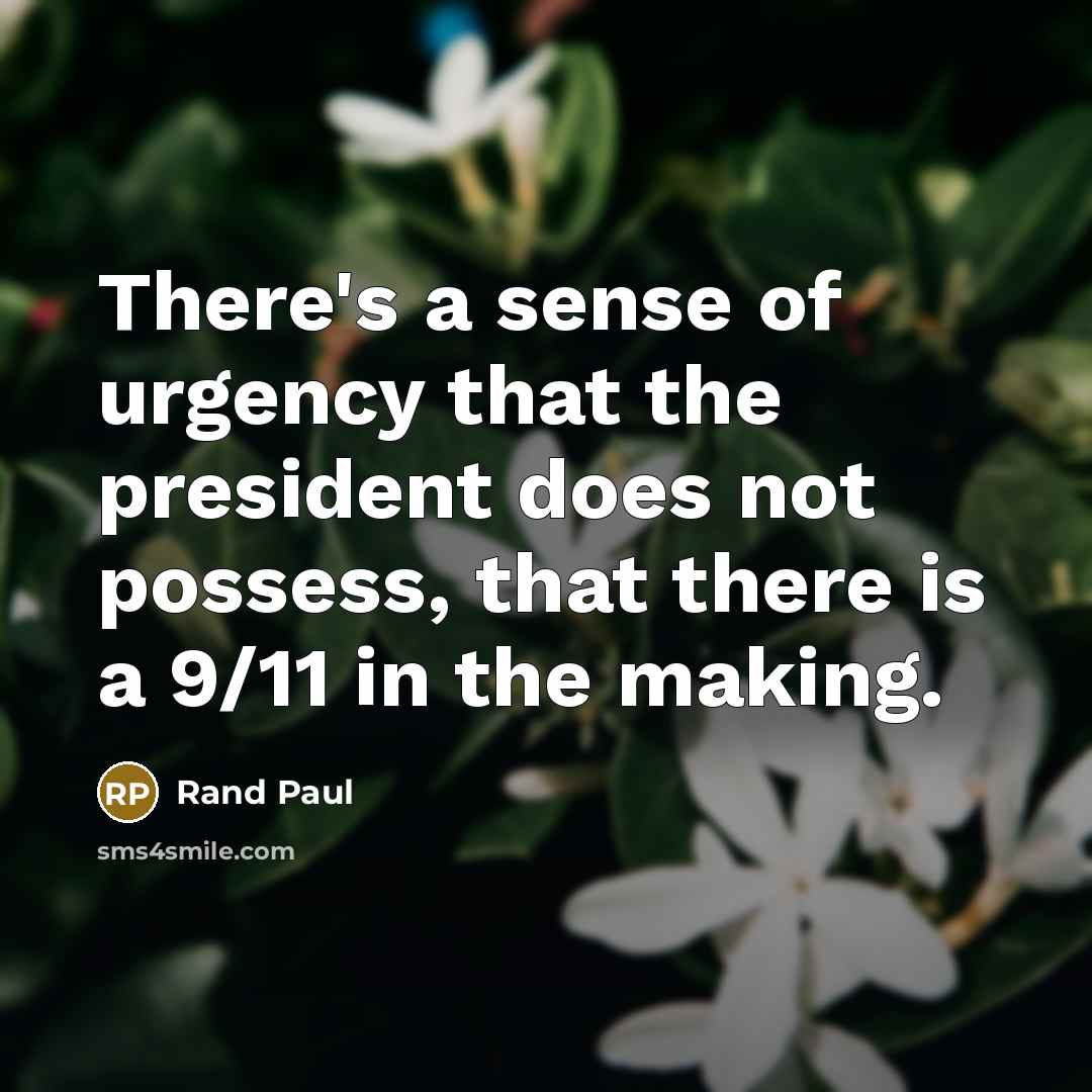 “There's a sense of urgency that the president does not…” quote by Rand Paul