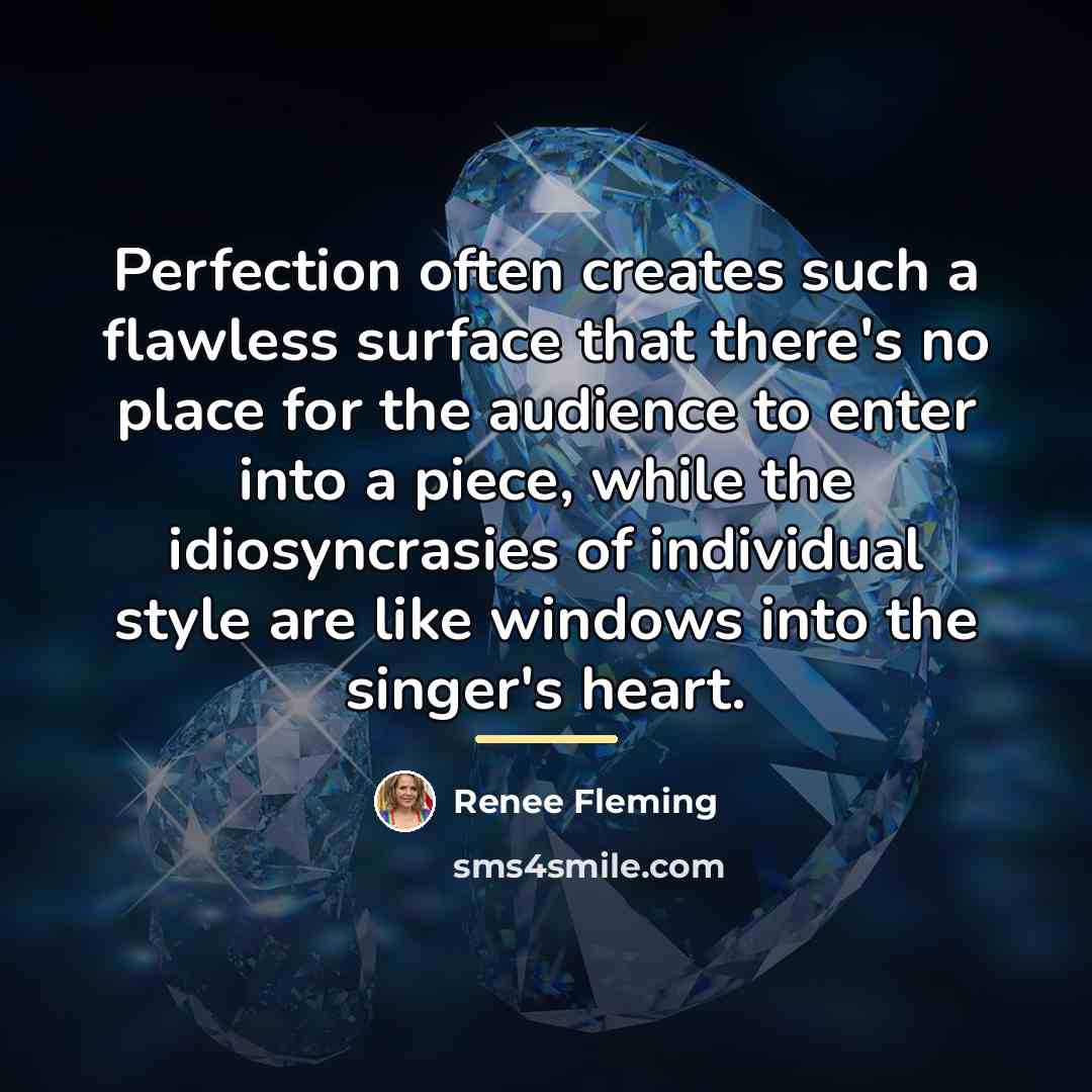 “Perfection often creates such a flawless surface that there's no…” quote by Renee Fleming