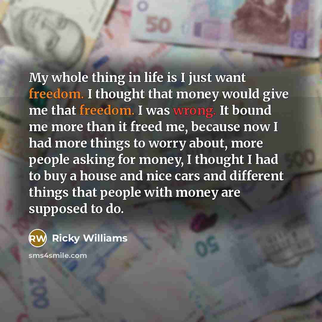 “My whole thing in life is I just want freedom.…” quote by Ricky Williams