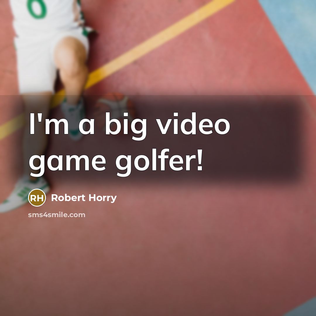 “I'm a big video game golfer!…” quote by Robert Horry