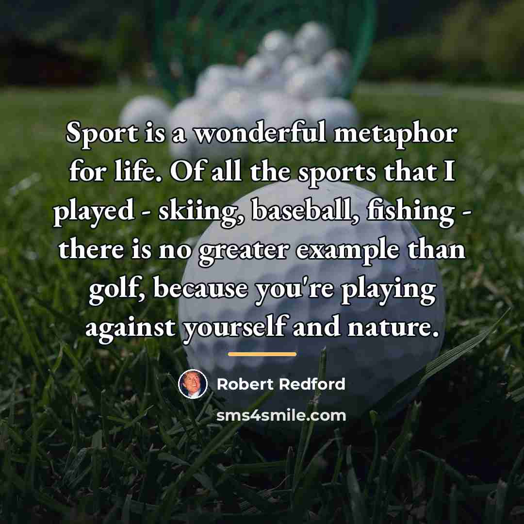 “Sport is a wonderful metaphor for life. Of all the…” quote by Robert Redford