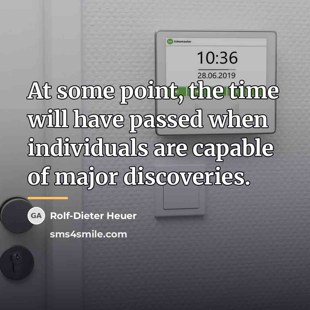 “At some point, the time will have passed when individuals…” quote by Rolf-Dieter Heuer