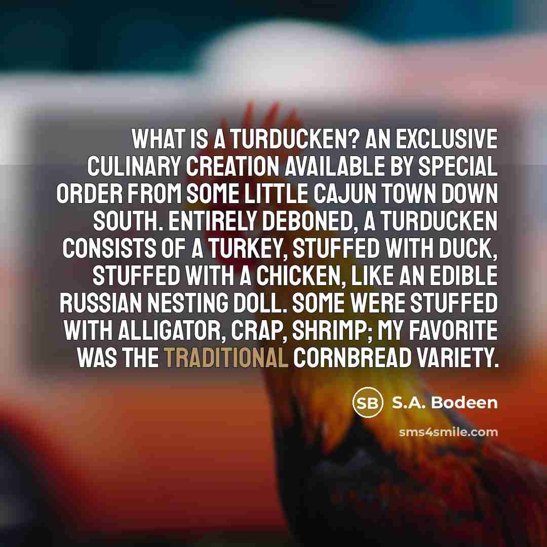 “What is a turducken? An exclusive culinary creation available by…” quote by S.A. Bodeen