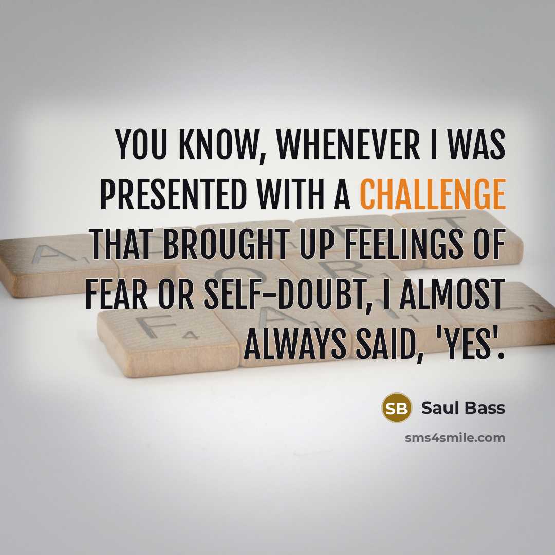 “You know, whenever I was presented with a challenge that…” quote by Saul Bass