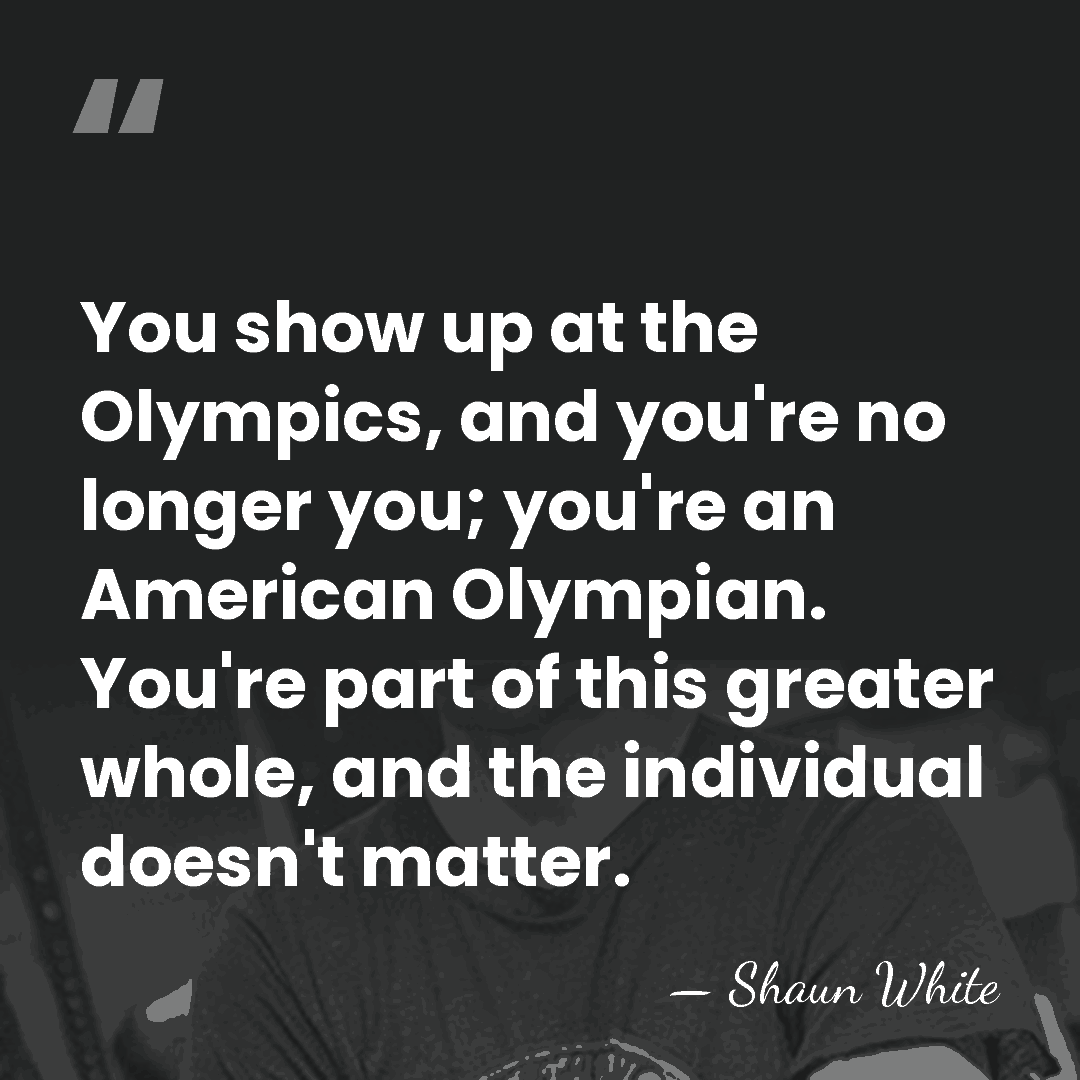 You show up at the Olympics, and you're no longer you; you're&hellip; - Shaun White