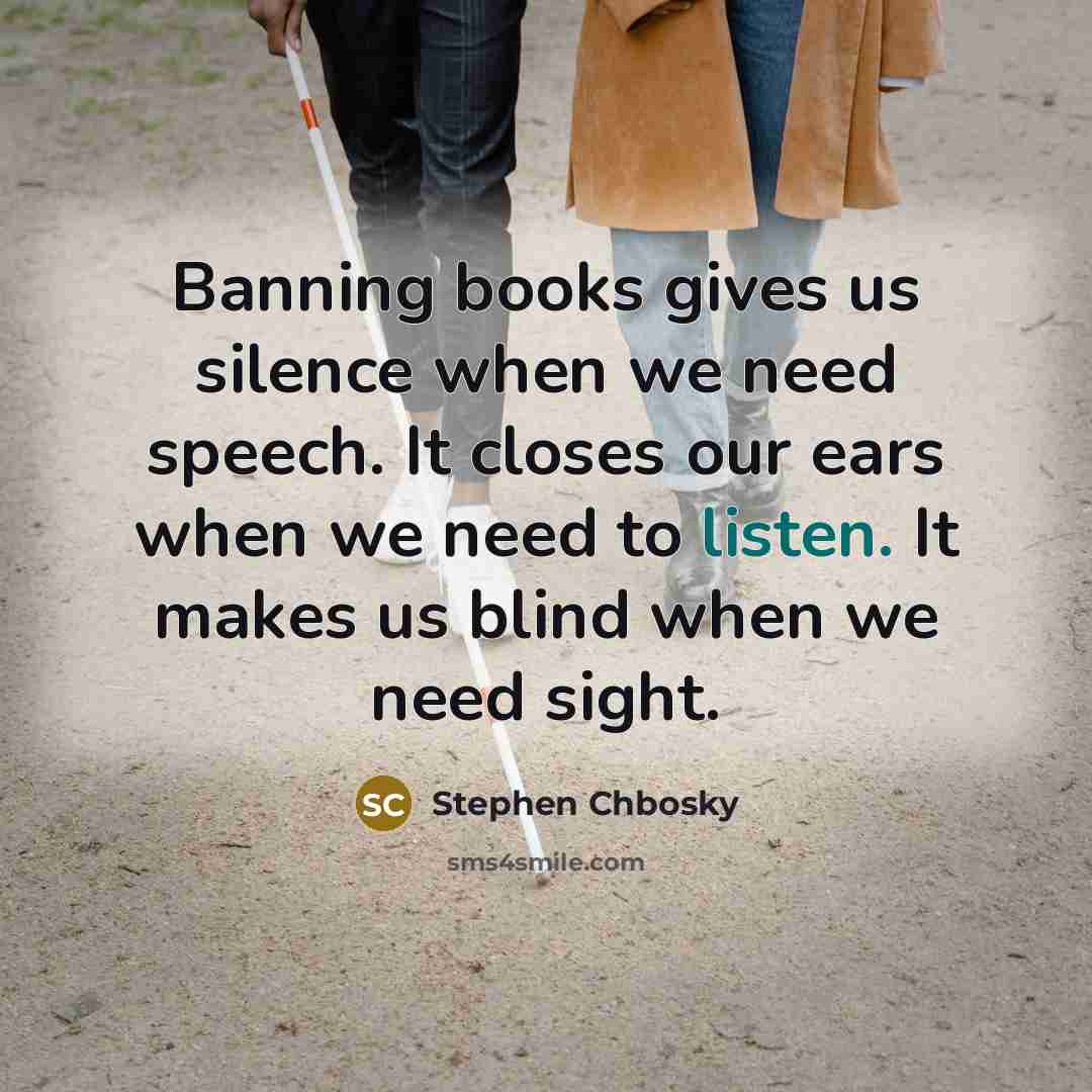 “Banning books gives us silence when we need speech. It…” quote by Stephen Chbosky