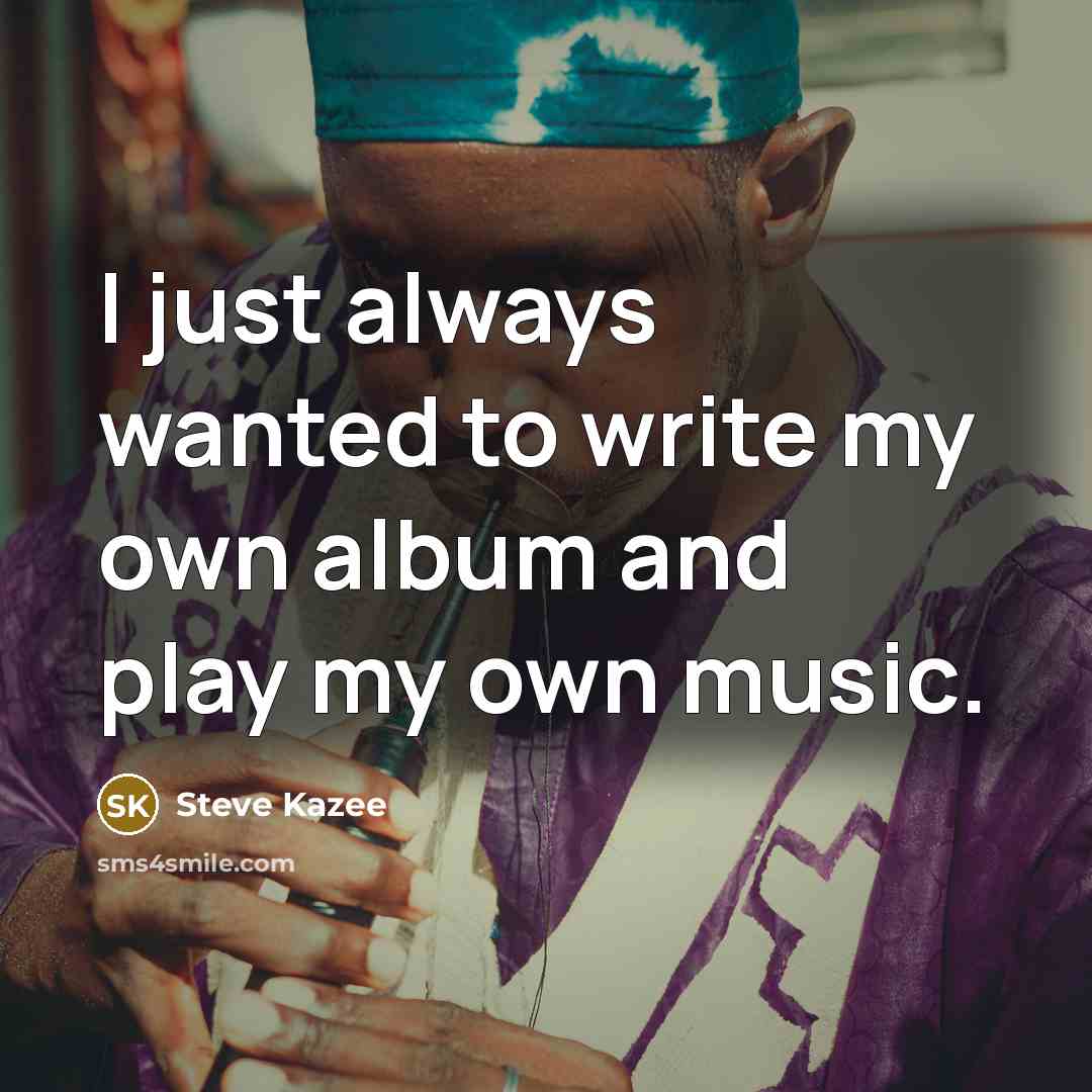 “I just always wanted to write my own album and…” quote by Steve Kazee