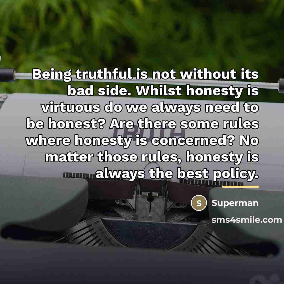 “Being truthful is not without its bad side. Whilst honesty…” quote by Superman