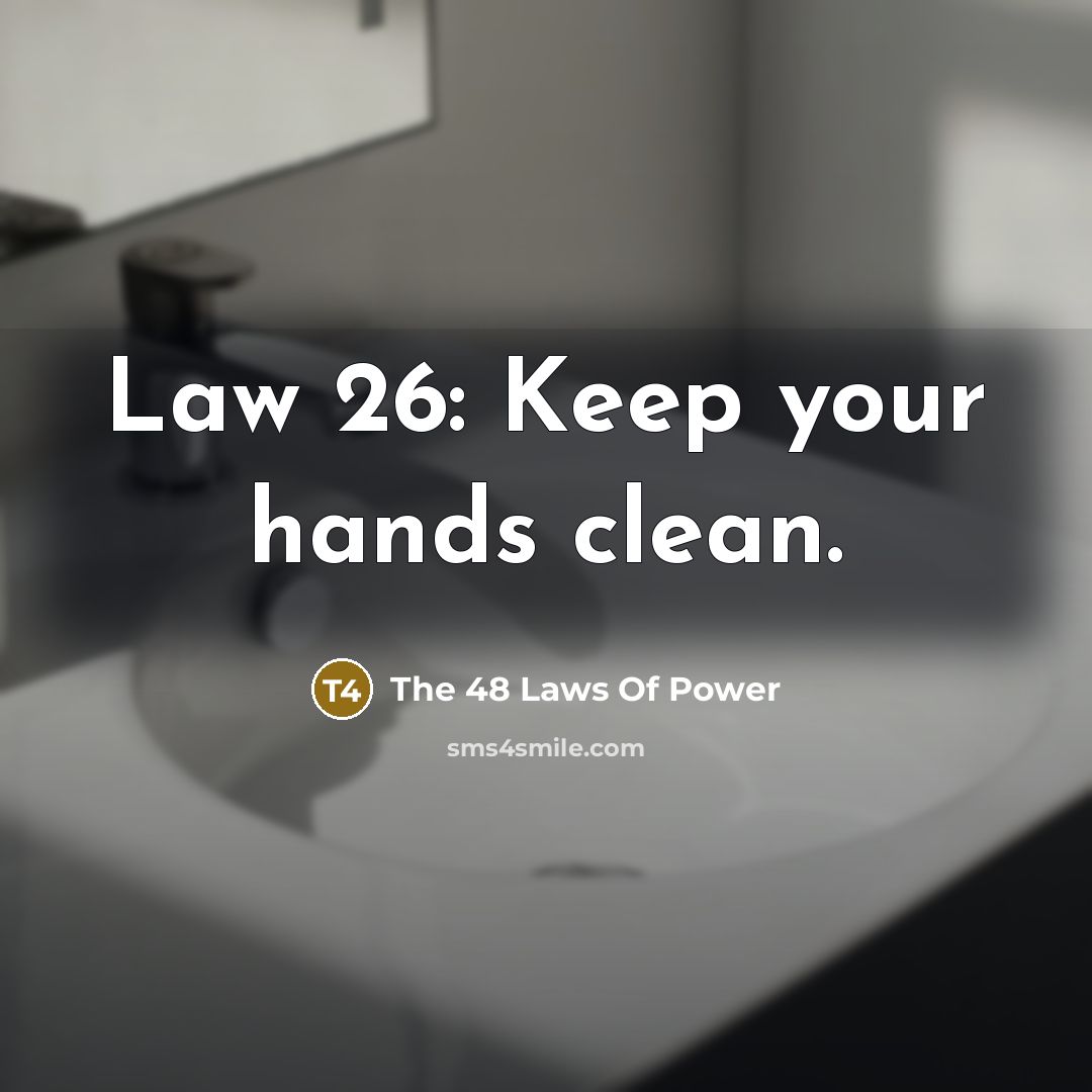 “Law 26: Keep your hands clean.” quote by The 48 Laws Of Power