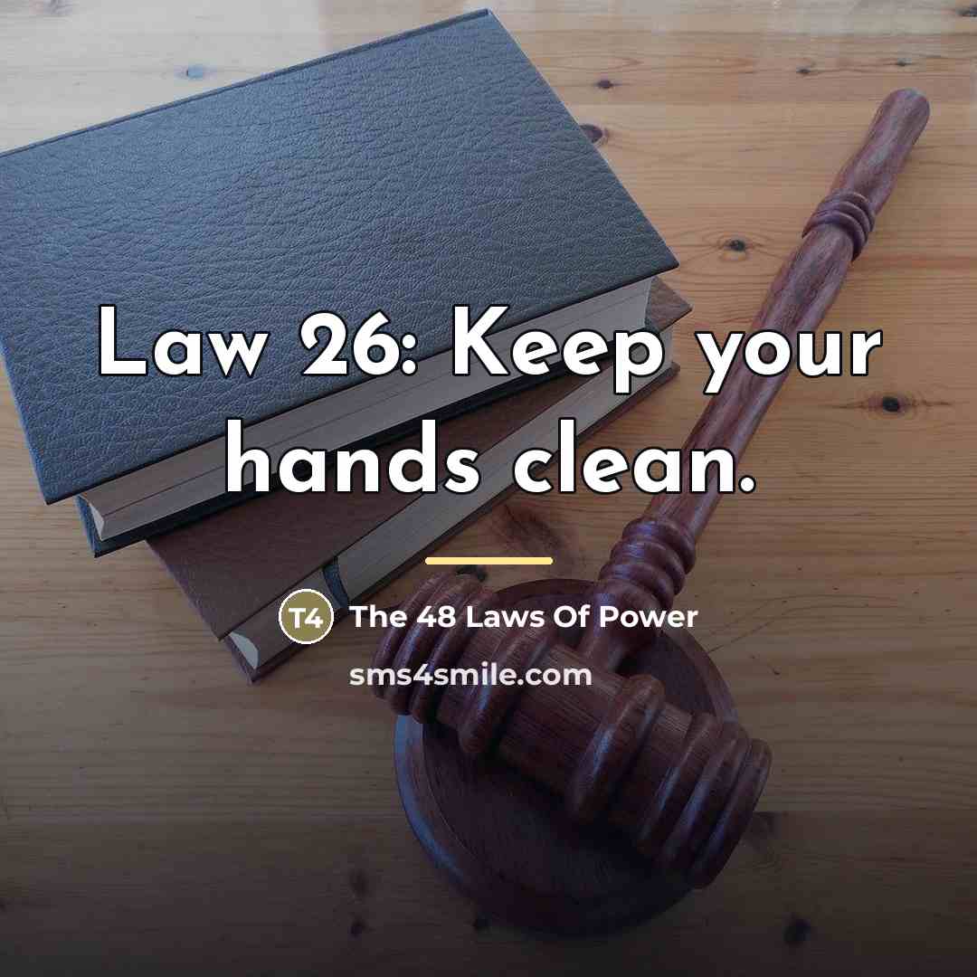“Law 26: Keep your hands clean.…” quote by The 48 Laws Of Power