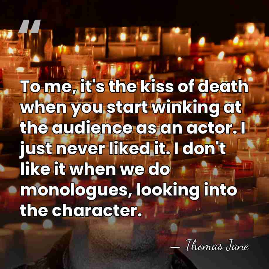 To me, it's the kiss of death when you start winking at&hellip; - Thomas Jane