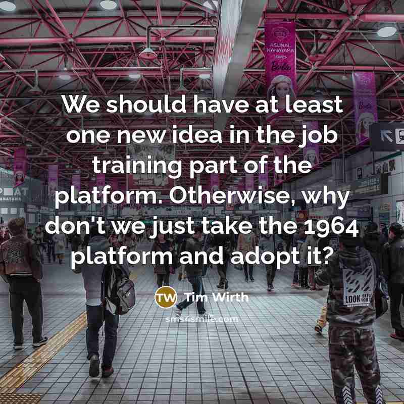 “We should have at least one new idea in the…” quote by Tim Wirth