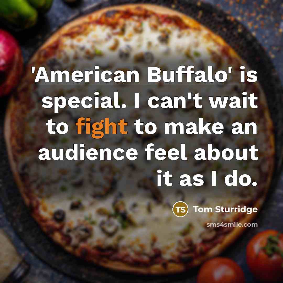 “'American Buffalo' is special. I can't wait to fight to…” quote by Tom Sturridge