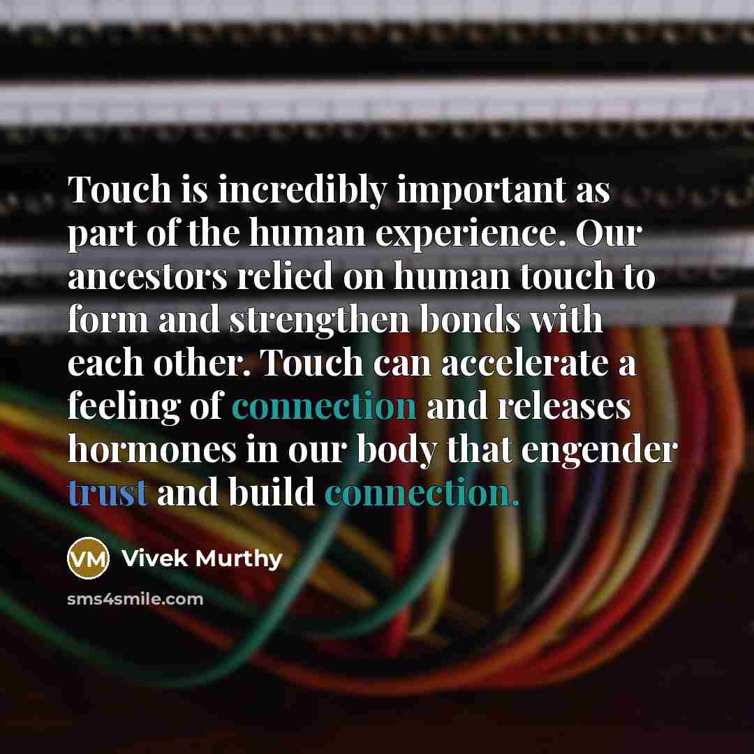 “Touch is incredibly important as part of the human experience.…” quote by Vivek Murthy