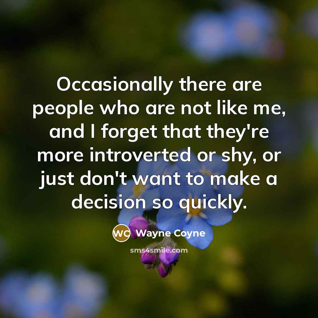“Occasionally there are people who are not like me, and…” quote by Wayne Coyne
