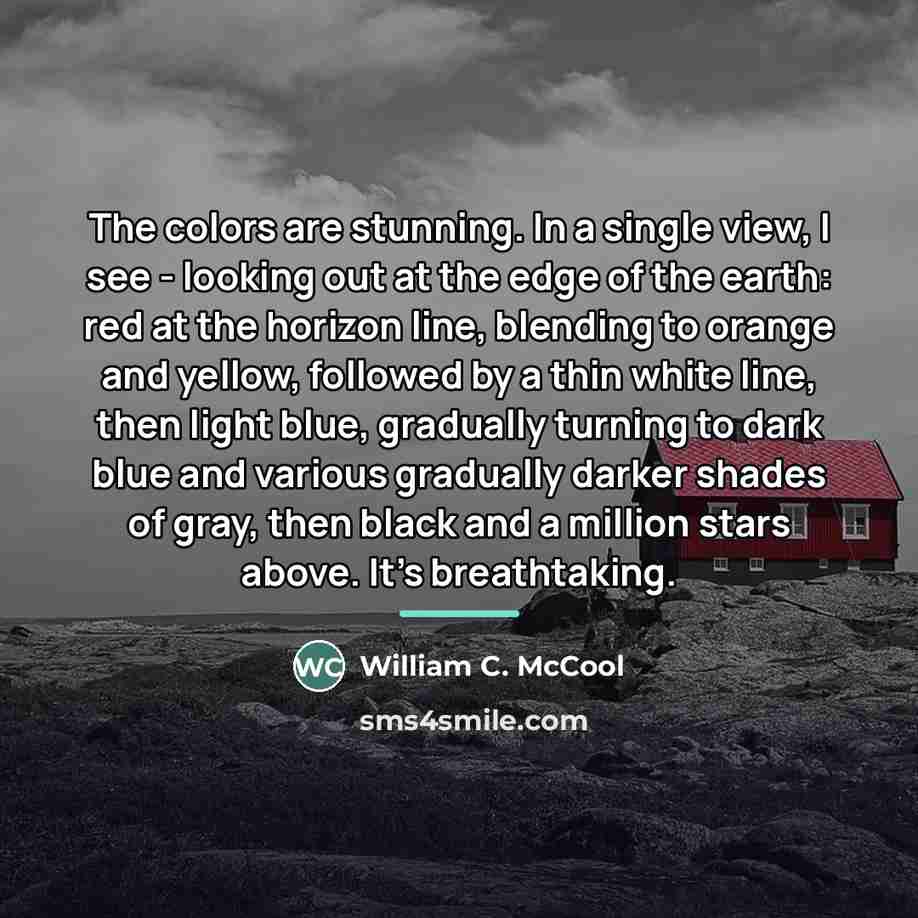 “The colors are stunning. In a single view, I see…” quote by William C. McCool