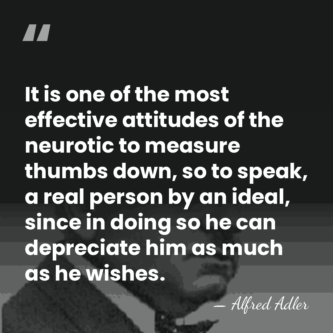 It is one of the most effective attitudes of the neurotic to&hellip; - Alfred Adler