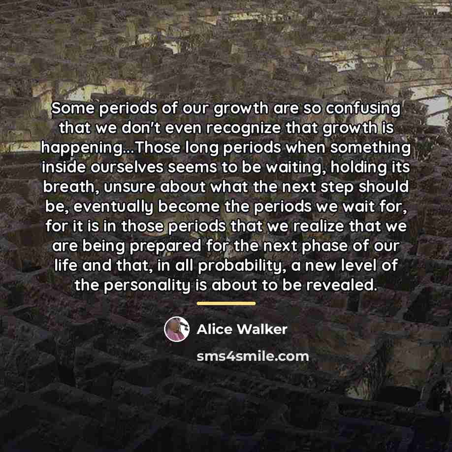 “Some periods of our growth are so confusing that we…” quote by Alice Walker
