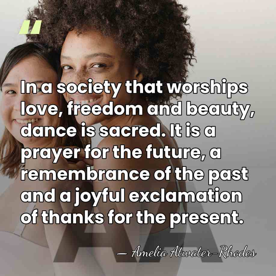In a society that worships love, freedom and beauty, dance is sacred.&hellip; - Amelia Atwater-Rhodes