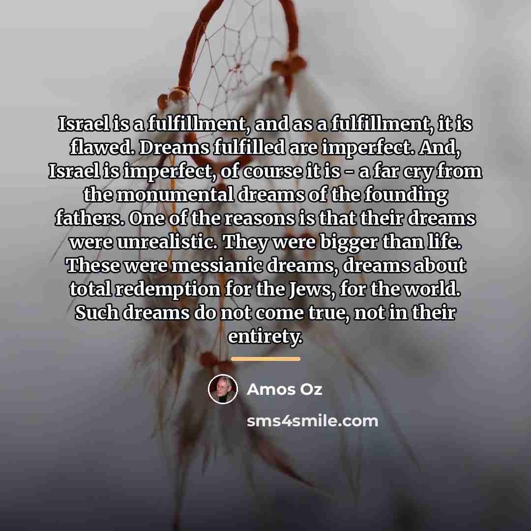 “Israel is a fulfillment, and as a fulfillment, it is…” quote by Amos Oz