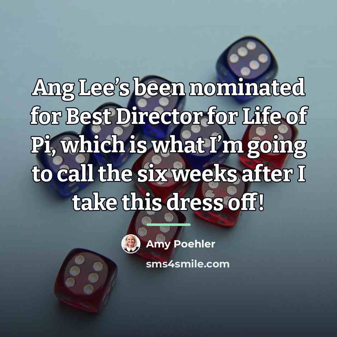 “Ang Lee’s been nominated for Best Director for Life of…” quote by Amy Poehler
